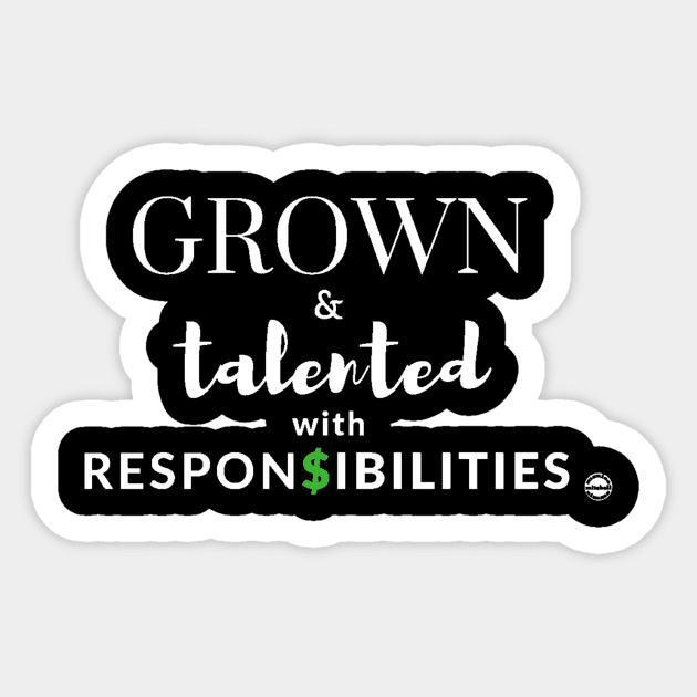 Grown & Talented with Responsibilities Sticker by FlowerGirlProductions